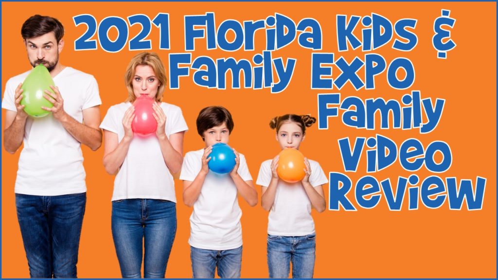 Florida Kids and Family Expo 2021 Family Video Review
